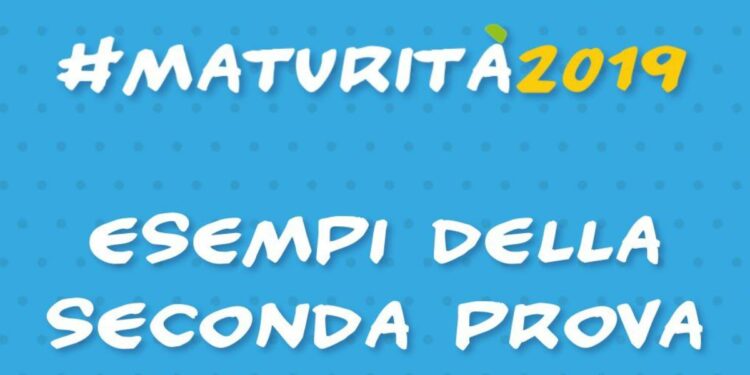 Esempi Maturità 2019, la Seconda Prova