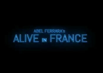 Alive in France, Abel Ferrara